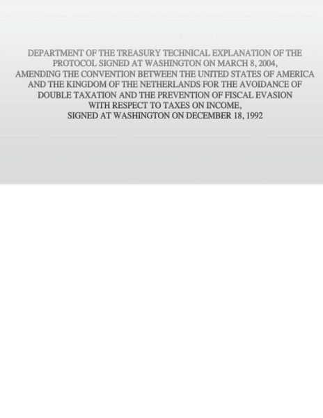 Cover for United States Government · Department of the Treasury Technical Explanation of the Protocol Signed at Washington on March 8, 2004, Amending the Convention Between the United Sta (Taschenbuch) (2015)