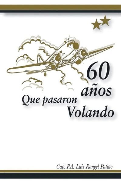 60 anos que pasaron volando - Cap Luis Rangel Patino - Books - Palibrio - 9781506509204 - November 23, 2015