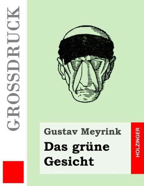 Cover for Gustav Meyrink · Das Grune Gesicht (Grossdruck) (Taschenbuch) (2015)