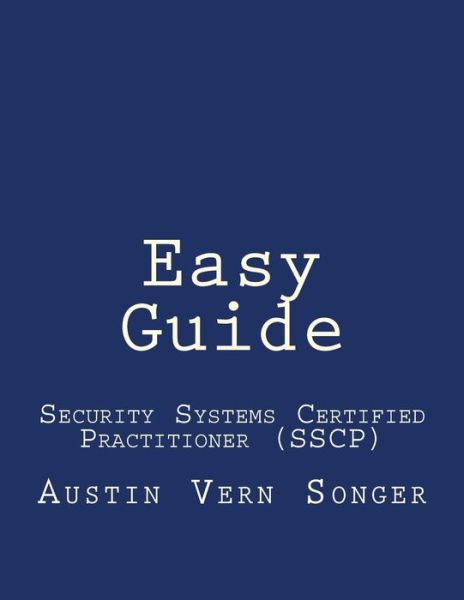 Cover for Austin Vern Songer · Easy Guide: Security Systems Certified Practitioner (Sscp) (Paperback Book) (2015)