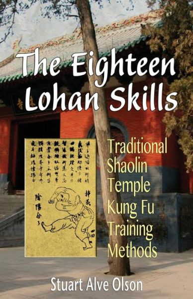 Cover for Stuart Alve Olson · The Eighteen Lohan Skills: Traditional Shaolin Temple Kung Fu Training Methods (Paperback Book) (2015)