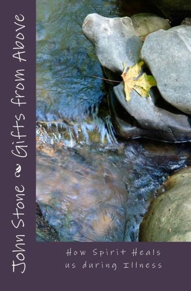 Cover for John Stone · Gifts from Above: How Spirit Heals Us During Illness (Paperback Book) (2015)