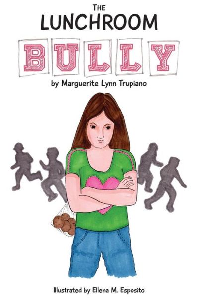 Cover for Marguerite Lynn Trupiano · The Lunchroom Bully (Paperback Book) (2016)