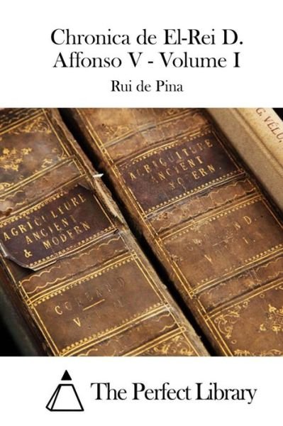 Cover for Rui De Pina · Chronica De El-rei D. Affonso V - Volume I (Pocketbok) (2015)