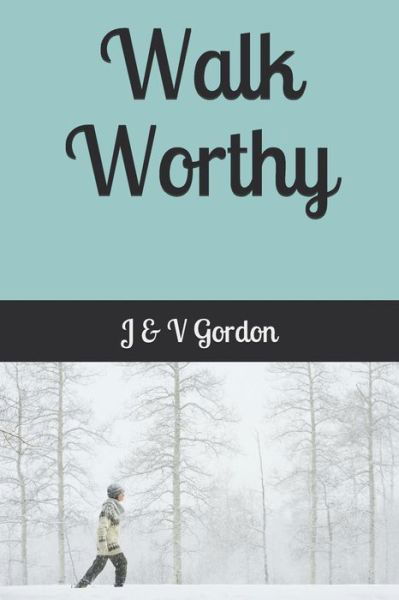 Cover for J &amp; V Gordon · Walk Worthy (Paperback Bog) (2018)