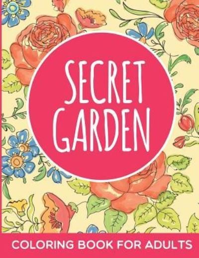 Cover for N/a · Secret Garden Coloring Book for Adults (Taschenbuch) (2015)