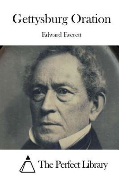 Gettysburg Oration - Edward Everett - Books - Createspace Independent Publishing Platf - 9781522828204 - December 18, 2015