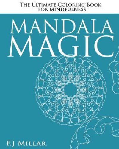 Cover for Joseph Millar · Mandala Magic - The Ultimate Mindfulness Coloring Book (Paperback Book) (2015)