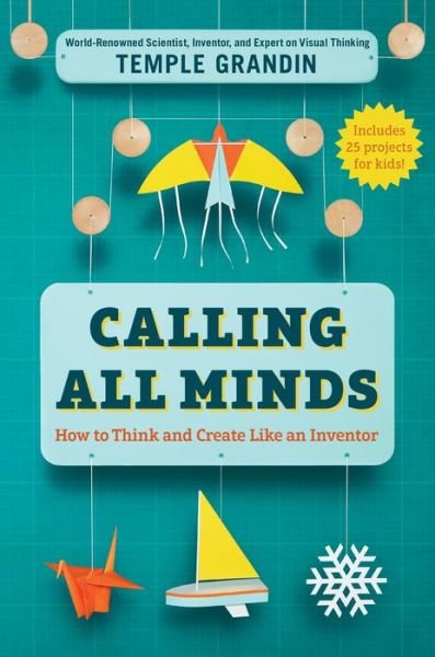 Cover for Temple Grandin · Calling All Minds: How To Think and Create Like an Inventor (Hardcover bog) (2018)