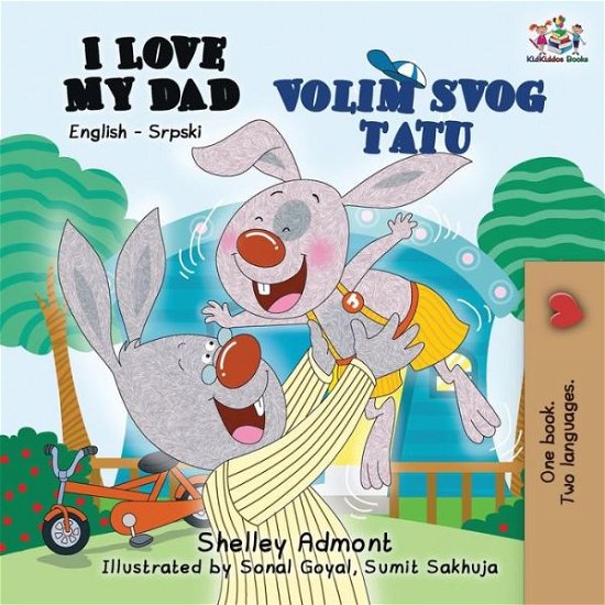 Cover for Admont Shelley Admont · I Love My Dad: English Serbian Bilingual Book - English Serbian Bilingual Collection (Paperback Book) (2019)