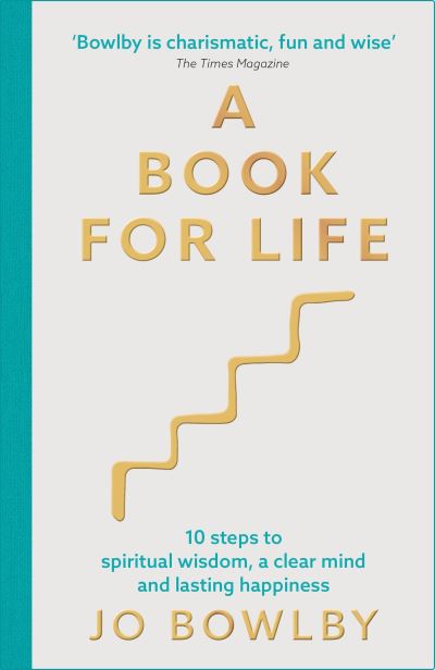 Cover for Jo Bowlby · A Book For Life: 10 steps to spiritual wisdom, a clear mind and lasting happiness (Paperback Book) (2022)