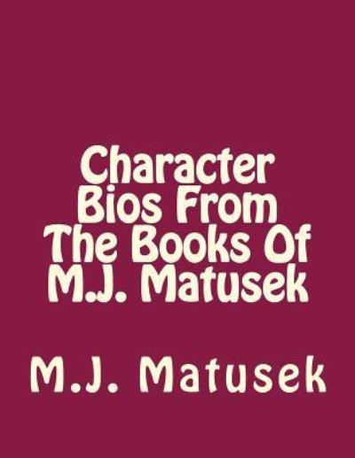 Cover for M J Matusek · Character Bio's From the Books of M. J. Matusek (Paperback Book) (2016)