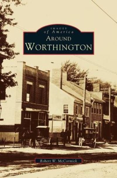 Cover for Robert W McCormick · Around Worthington (Hardcover bog) (1999)
