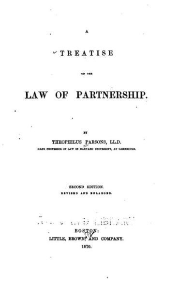 A Treatise on the Law of Partnership - Theophilus Parsons - Books - CreateSpace Independent Publishing Platf - 9781532984204 - April 27, 2016