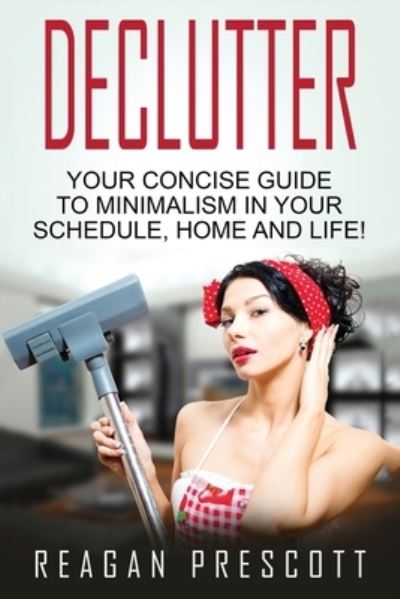 Cover for Reagan Prescott · Declutter (Paperback Book) (2016)