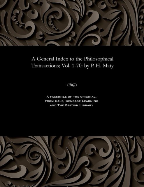 Cover for P H Maty · A General Index to the Philosophical Transactions; Vol. 1-70 (Paperback Book) (1901)