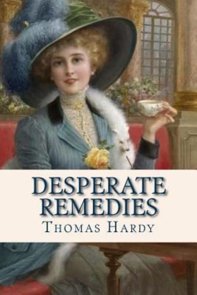 Desperate Remedies - Thomas Hardy - Bøger - CreateSpace Independent Publishing Platf - 9781537116204 - 15. august 2016