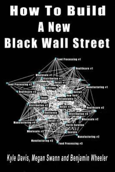 How to Build a New Black Wall Street - Kyle Davis - Bøger - CreateSpace Independent Publishing Platf - 9781539170204 - 30. september 2016