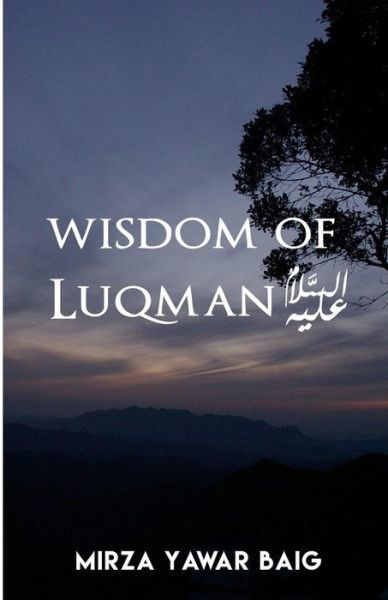 MR Mirza Yawar Baig · Wisdom of Luqman (A.S.) (Paperback Book) (2016)