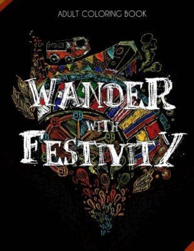 Cover for Kan Brands · Wander with festivity - World Festival Coloring Book for Adults with Fun Facts- Detailed/ Complex Color (Paperback Book) (2017)