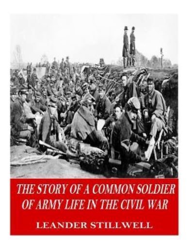 Cover for Leander Stillwell · The Story of a Common Soldier of Army Life in the Civil War (Paperback Book) (2017)