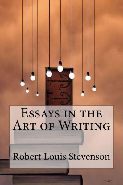 Cover for Robert Louis Stevenson · Essays in the Art of Writing Robert Louis Stevenson (Paperback Bog) (2017)