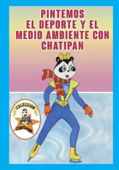 Cover for Martina Bisbe · Pintemos el Deporte y el Medio Ambiente con Chatipan (Paperback Book) (2017)