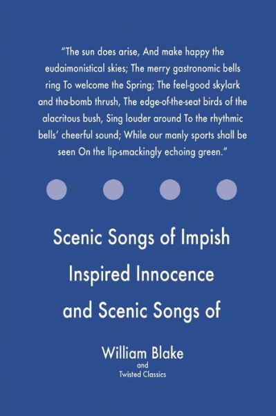 Cover for William Blake · Scenic Songs of Impish Inspired Innocence and Scenic Songs of Experience (Taschenbuch) (2017)