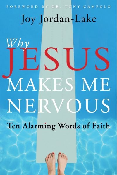 Cover for Joy Jordan-Lake · Why Jesus Makes Me Nervous: Ten Alarming Words of Faith (Pocketbok) (2007)