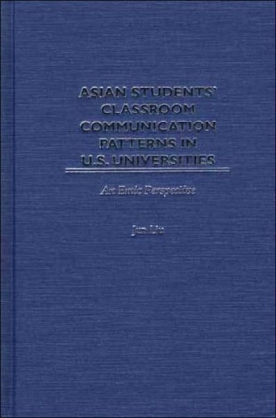 Cover for Jun Liu · Asian Students' Classroom Communication Patterns in U.S. Universities: An Emic Perspective (Gebundenes Buch) (2001)