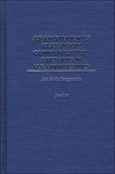 Cover for Jun Liu · Asian Students' Classroom Communication Patterns in U.S. Universities: An Emic Perspective (Innbunden bok) (2001)