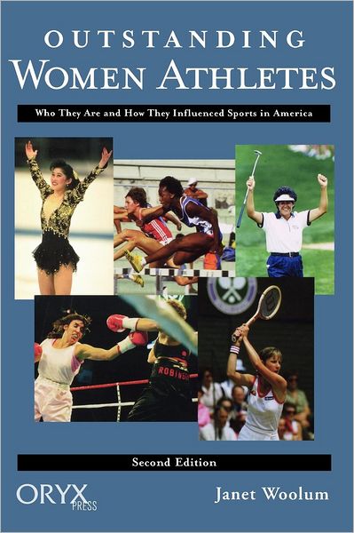 Cover for Janet Woolum · Outstanding Women Athletes: Who They Are and How They Influenced Sports In America, 2nd Edition (Hardcover Book) [2 Revised edition] (1998)