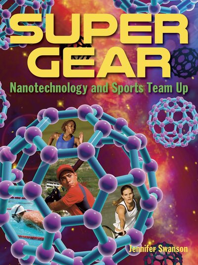 Cover for Jennifer Swanson · Super Gear: Nanotechnology and Sports Team Up (Hardcover Book) (2016)