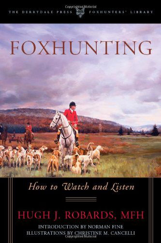 Cover for Robards, MFH, Hugh J. · Foxhunting: How to Watch and Listen (Paperback Book) (2011)