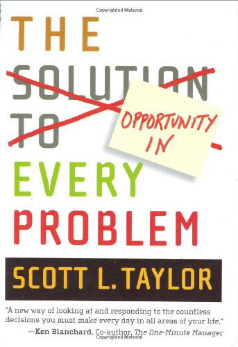 The Opportunity in Every Problem - Scott Taylor - Książki - Gibbs M. Smith Inc - 9781586853204 - 14 lipca 2003