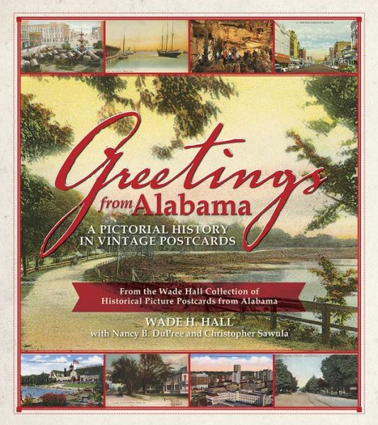 Cover for Christopher Sawula · Greetings from Alabama: A Pictorial History in Vintage Postcards from the Wade Hall Collection of Historical Picture Postcards from Alabama (Paperback Book) (2016)