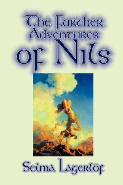 Cover for Selma Lagerlof · Further Adventures of Nils by Selma Lagerlof, Juvenile Fiction, Classics (Paperback Bog) (2003)