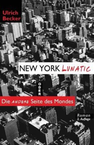 Cover for Ulrich Becker · New York Lunatic oder Die andere Seite des Mondes (Taschenbuch) (2016)