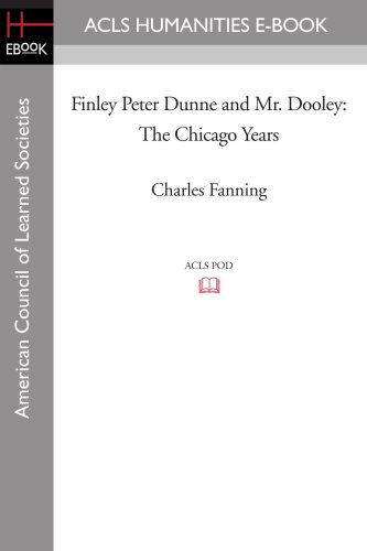 Cover for Charles Fanning · Finley Peter Dunne and Mr. Dooley: the Chicago Years (Paperback Book) (2008)