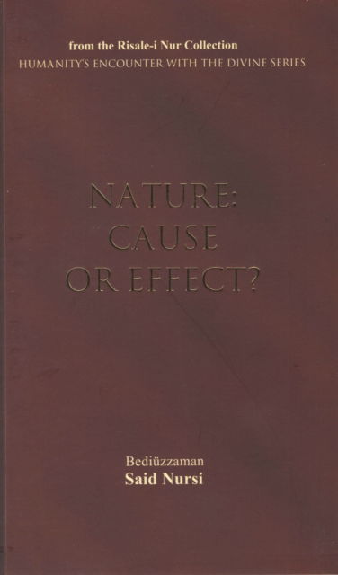 Cover for Bediuzzaman Said Nursi · Nature: Cause or Effect? (Paperback Book) (2009)