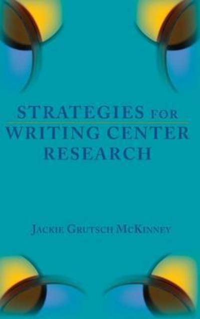 Cover for Jackie Grutsch Mckinney · Strategies for Writing Center Research (Hardcover Book) (2015)