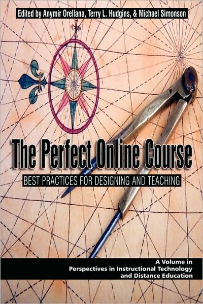 Cover for Anymir Orellana · The Perfect Online Course: Best Practices for Designing and Teaching (Pb) (Paperback Book) (2009)