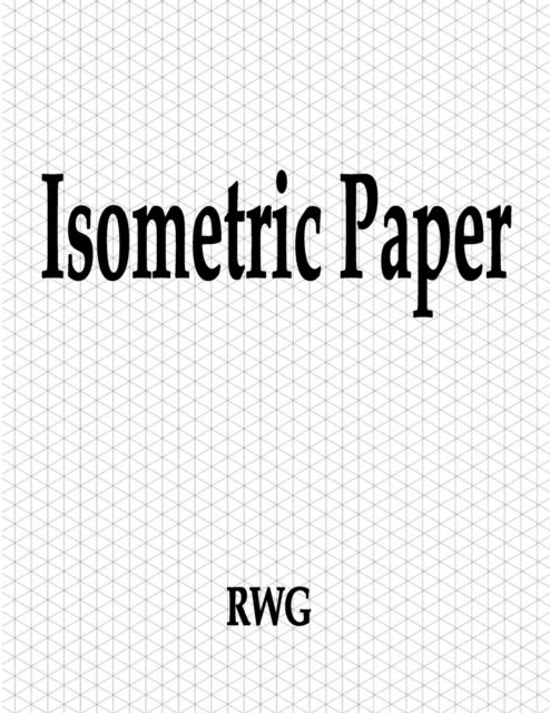 Isometric Paper - Rwg - Books - Rwg Publishing - 9781607969204 - August 16, 2019