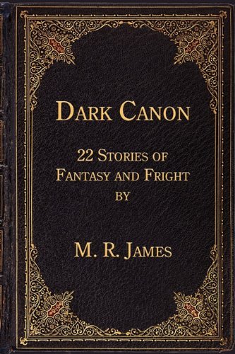 Cover for Montague Rhodes James · Dark Canon: 22 Stories of Fantasy and Fright by M. R. James (Paperback Book) (2010)