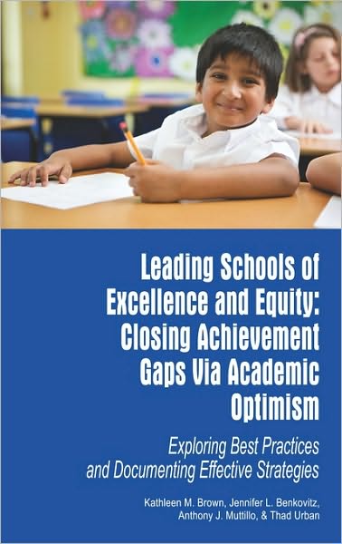 Cover for Kathleen M Brown · Leading Schools of Excellence and Equity: Closing Achievement Gaps Via Academic Optimism Exploring Best Practices and Documenting Effective Strategies (Hardcover Book) (2010)