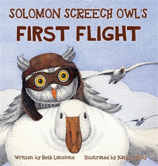 Beth Lancione · Solomon Screech Owl's First Flight (Hardcover Book) (2014)
