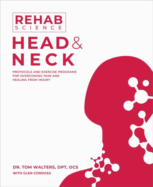 Cover for Tom Walters · Rehab Science: Head and Neck: Protocols and Exercise Programs for Overcoming Pain and Healing from Injury (Paperback Book) (2024)