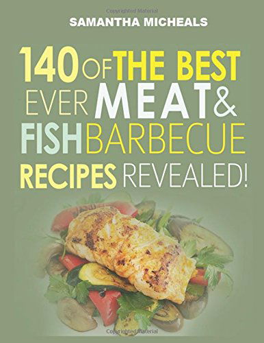 Cover for Samantha Michaels · Barbecue Cookbook: 140 of the Best Ever Barbecue Meat &amp; Bbq Fish Recipes Book..[black &amp; White] (Paperback Bog) (2013)