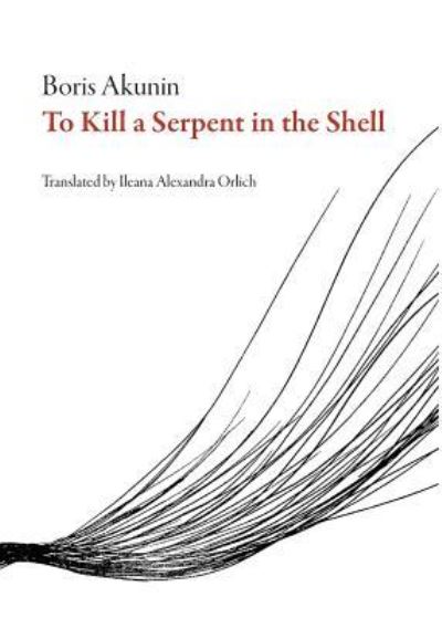 Killing the Serpent - Boris Akunin - Books - Dalkey Archive Press - 9781628973204 - April 12, 2018