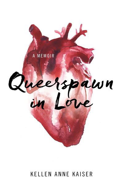 Cover for Kellen Kaiser · Queerspawn in Love: A Memoir (Paperback Bog) (2016)